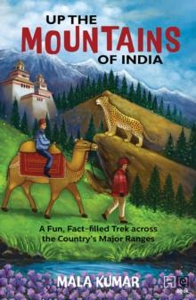 Up the Mountains of India : A Fun, Fact-filled Trek across the Country s Major Ranges