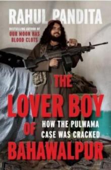 The Lover Boy of Bahawalpur: : How the Pulwama Case Was Cracked