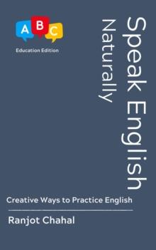 Speak English Naturally : Creative Ways to Practice English