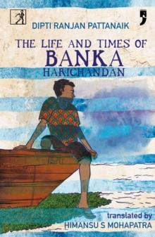 The Life and Times of Banka Harichandan