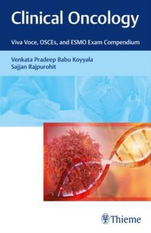 Clinical Oncology : Viva Voce, OSCEs, and ESMO Exam Compendium