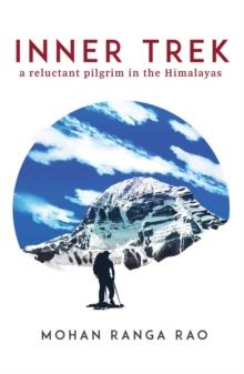 Inner Trek : A Reluctant Pilgrim in the Himalayas