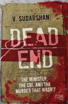 Dead End : The Minister, the CBI, and the Murder That Wasn t