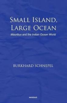 Small Island, Large Ocean : Mauritius and the Indian Ocean World