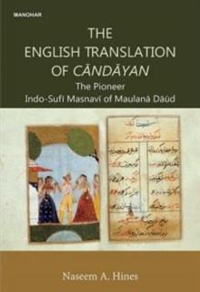 The English Translation of Candayan : The Pioneer Indo-Sufi Masnavi of Maulana Daud