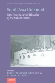 South Asia Unbound : New International Histories of the Subcontinent