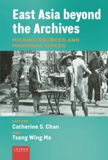 East Asia beyond the Archives : Missing Sources and Marginal Voices