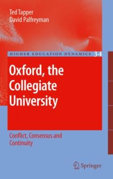 Oxford, the Collegiate University : Conflict, Consensus and Continuity