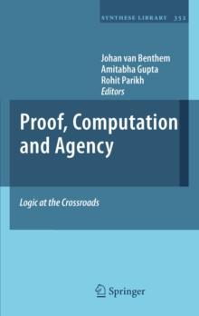 Proof, Computation and Agency : Logic at the Crossroads