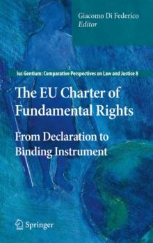 The EU Charter of Fundamental Rights : From Declaration to Binding Instrument