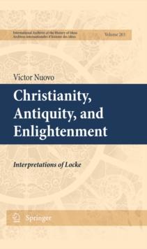 Christianity, Antiquity, and Enlightenment : Interpretations of Locke