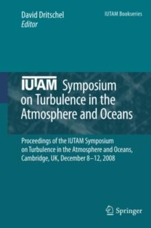 IUTAM Symposium on Turbulence in the Atmosphere and Oceans : Proceedings of the IUTAM Symposium on Turbulence in the Atmosphere and Oceans, Cambridge, UK, December 8 - 12, 2008