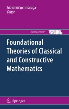 Foundational Theories of Classical and Constructive Mathematics