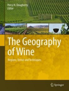 The Geography of Wine : Regions, Terroir and Techniques