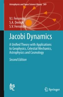 Jacobi Dynamics : A Unified Theory with Applications to Geophysics, Celestial Mechanics, Astrophysics and Cosmology