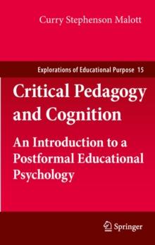 Critical Pedagogy and Cognition : An Introduction to a Postformal Educational Psychology