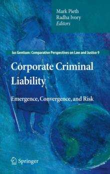 Corporate Criminal Liability : Emergence, Convergence, and Risk