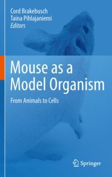 Mouse as a Model Organism : From Animals to Cells