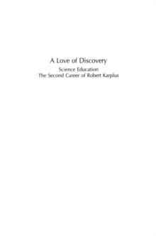 A Love of Discovery : Science Education - The Second Career of Robert Karplus