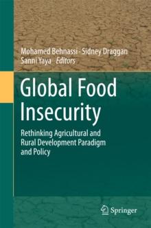 Global Food Insecurity : Rethinking Agricultural and Rural Development Paradigm and Policy