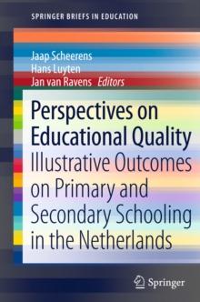 Perspectives on Educational Quality : Illustrative Outcomes on Primary and Secondary Schooling in the Netherlands