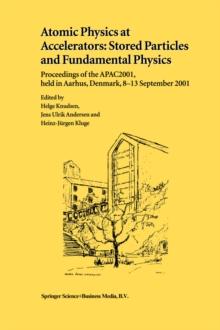 Atomic Physics at Accelerators: Stored Particles and Fundamental Physics : Proceedings of the APAC 2001, held in Aarhus, Denmark, 8-13 September 2001