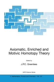 Axiomatic, Enriched and Motivic Homotopy Theory : Proceedings of the NATO Advanced Study Institute on Axiomatic, Enriched and Motivic Homotopy Theory Cambridge, United Kingdom 9-20 September 2002