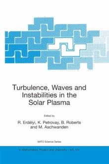 Turbulence, Waves and Instabilities in the Solar Plasma : Proceedings of the NATO Advanced Research Workshop on Turbulence, Waves, and Instabilities in the Solar Plasma Lillafured, Hungary 16-20 Septe