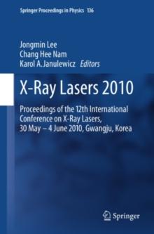 X-Ray Lasers 2010 : Proceedings of the 12th International Conference on X-Ray Lasers, 30 May - 4 June 2010, Gwangju, Korea