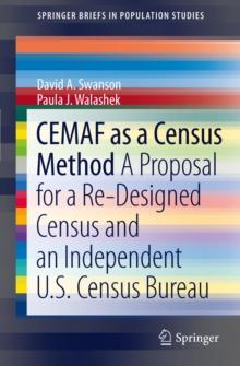 CEMAF as a Census Method : A Proposal for a Re-Designed Census and An Independent U.S. Census Bureau