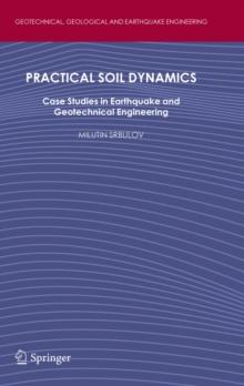 Practical Soil Dynamics : Case Studies in Earthquake and Geotechnical Engineering