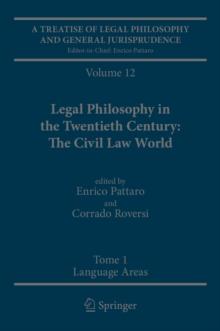 A Treatise of Legal Philosophy and General Jurisprudence : Volume 12 Legal Philosophy in the Twentieth Century: The Civil Law World, Tome 1: Language Areas, Tome 2: Main Orientations and Topics