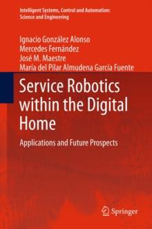 Service Robotics within the Digital Home : Applications and Future Prospects