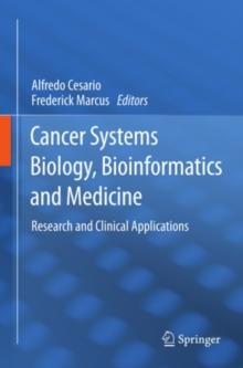 Cancer Systems Biology, Bioinformatics and Medicine : Research and Clinical Applications