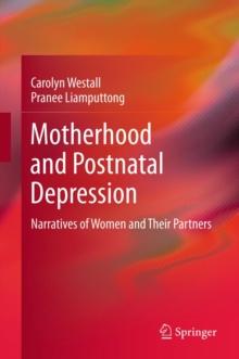 Motherhood and Postnatal Depression : Narratives of Women and Their Partners