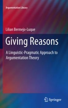 Giving Reasons : A Linguistic-Pragmatic Approach to Argumentation Theory