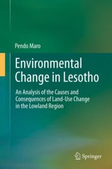 Environmental Change in Lesotho : An Analysis of the Causes and Consequences of Land-Use Change in the Lowland Region