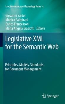 Legislative XML for the Semantic Web : Principles, Models, Standards for Document Management