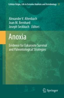 Anoxia : Evidence for Eukaryote Survival and Paleontological Strategies