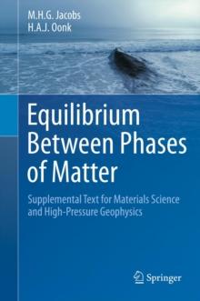 Equilibrium Between Phases of Matter : Supplemental Text for Materials Science and High-Pressure Geophysics