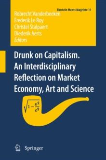 Drunk on Capitalism. An Interdisciplinary Reflection on Market Economy, Art and Science