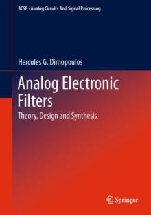 Analog Electronic Filters : Theory, Design and Synthesis