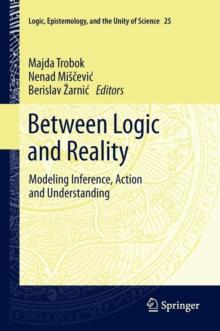 Between Logic and Reality : Modeling Inference, Action and Understanding