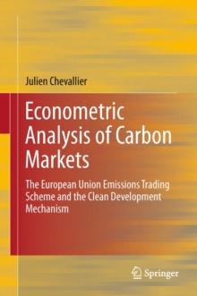 Econometric Analysis of Carbon Markets : The European Union Emissions Trading Scheme and the Clean Development Mechanism