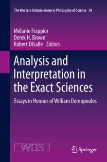 Analysis and Interpretation in the Exact Sciences : Essays in Honour of William Demopoulos