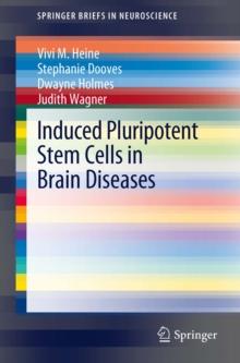 Induced Pluripotent Stem Cells in Brain Diseases : Understanding the Methods, Epigenetic Basis, and Applications for Regenerative Medicine.