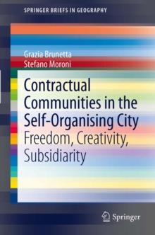 Contractual Communities in the Self-Organising City : Freedom, Creativity, Subsidiarity