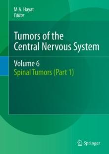 Tumors of the Central Nervous System, Volume 6 : Spinal Tumors (Part 1)