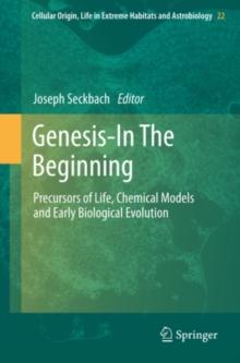 Genesis - In The Beginning : Precursors of Life, Chemical Models and Early Biological Evolution