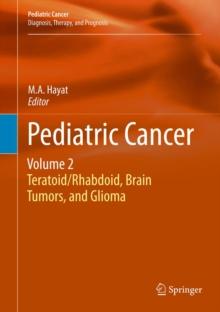 Pediatric Cancer, Volume 2 : Teratoid/Rhabdoid, Brain Tumors, and Glioma